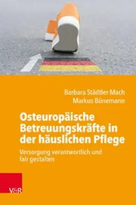 Städtler-Mach / Bünemann |  Osteuropäische Betreuungskräfte in der häuslichen Pflege | eBook | Sack Fachmedien