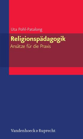 Pohl-Patalong |  Religionspädagogik – Ansätze für die Praxis | eBook | Sack Fachmedien