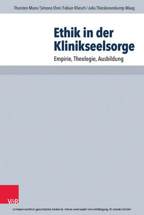 Moos / Ehm / Kliesch |  Ethik in der Klinikseelsorge | eBook | Sack Fachmedien