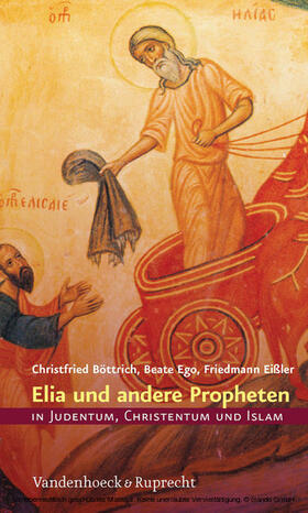 Böttrich / Ego / Eißler |  Elia und andere Propheten in Judentum, Christentum und Islam | eBook | Sack Fachmedien