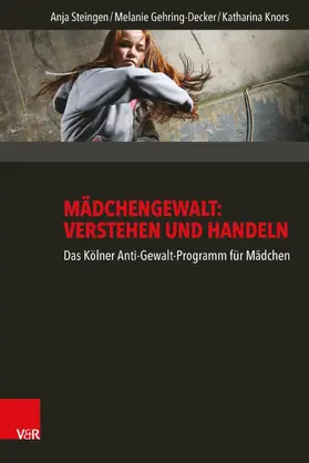 Steingen / Gehring-Decker / Knors |  Mädchengewalt: Verstehen und Handeln | eBook | Sack Fachmedien