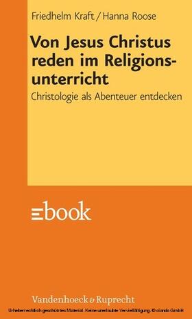 Kraft / Roose |  Von Jesus Christus reden im Religionsunterricht | eBook | Sack Fachmedien