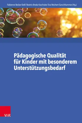 Becker-Stoll / Reichert-Garschhammer / Broda-Kaschube |  Pädagogische Qualität für Kinder mit besonderem Unterstützungsbedarf | eBook | Sack Fachmedien