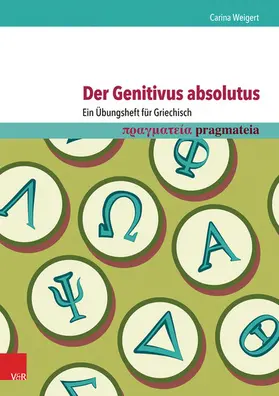 Weigert |  Der Genitivus absolutus: Ein Übungsheft für Griechisch | eBook | Sack Fachmedien