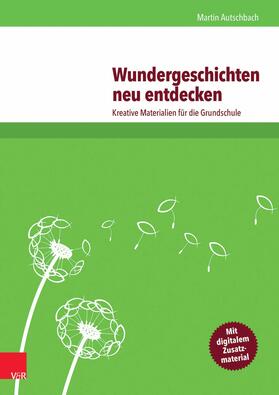 Autschbach |  Wundergeschichten neu entdecken | eBook | Sack Fachmedien