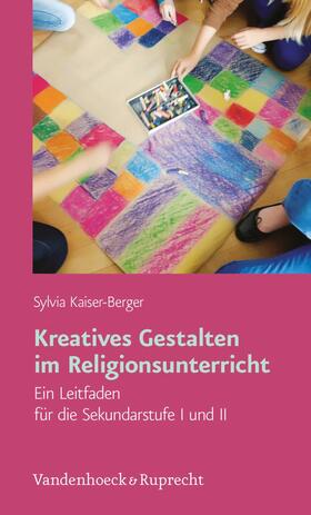 Kaiser-Berger |  Kreatives Gestalten im Religionsunterricht | eBook | Sack Fachmedien