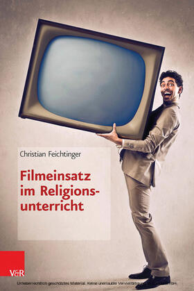 Feichtinger |  Filmeinsatz im Religionsunterricht | eBook | Sack Fachmedien