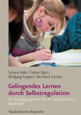 Keller / Ogrin / Ruppert |  Gelingendes Lernen durch Selbstregulation | eBook | Sack Fachmedien
