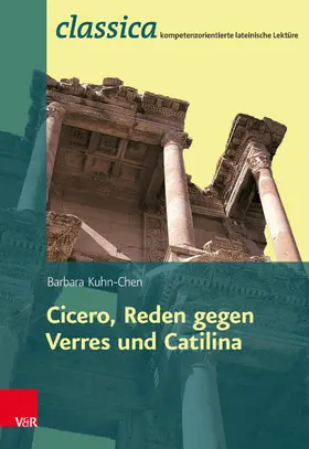 Kuhn-Chen |  Römische Rhetorik: Ciceros Reden gegen Verres und Catilina - Lehrerband Fachschaftslizenz | eBook | Sack Fachmedien