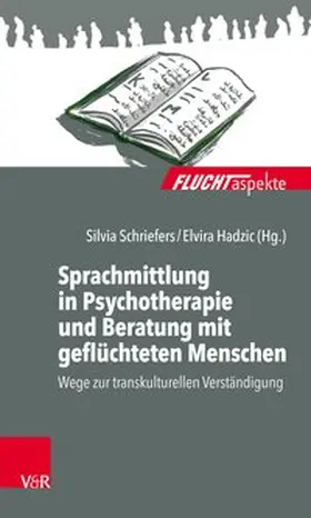 Schriefers / Hadzic | Sprachmittlung in Psychotherapie und Beratung mit geflüchteten Menschen | E-Book | sack.de