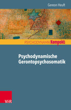 Heuft |  Psychodynamische Gerontopsychosomatik | eBook | Sack Fachmedien