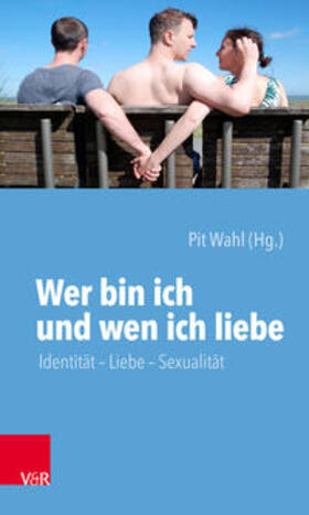 Wahl |  Wer bin ich und wen ich liebe | eBook | Sack Fachmedien