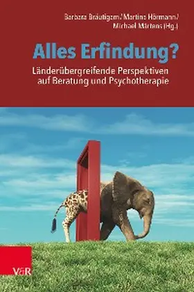 Bräutigam / Hörmann / Märtens |  Alles Erfindung? Länderübergreifende Perspektiven auf Beratung und Psychotherapie | eBook | Sack Fachmedien