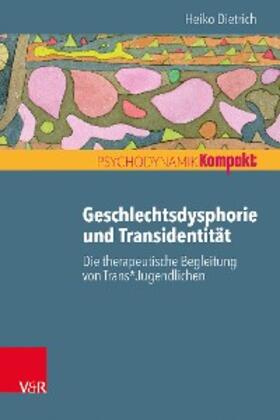 Dietrich / Resch / Seiffge-Krenke |  Geschlechtsdysphorie und Transidentität | eBook | Sack Fachmedien