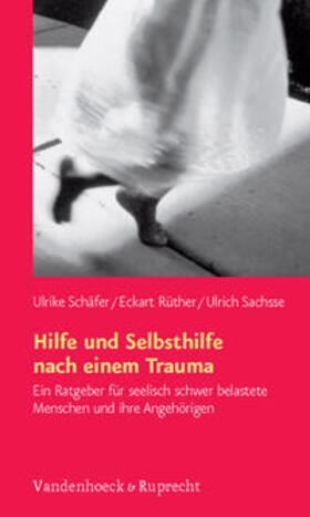 Schäfer / Rüther / Sachsse |  Hilfe und Selbsthilfe nach einem Trauma | eBook | Sack Fachmedien