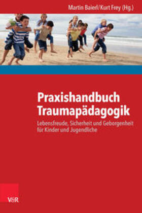 Baierl / Frey |  Praxishandbuch Traumapädagogik | eBook | Sack Fachmedien