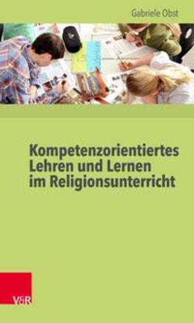 Obst |  Kompetenzorientiertes Lehren und Lernen im Religionsunterricht | eBook | Sack Fachmedien