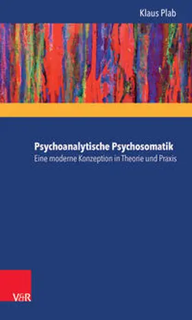 Plab |  Psychoanalytische Psychosomatik – eine moderne Konzeption in Theorie und Praxis | eBook | Sack Fachmedien