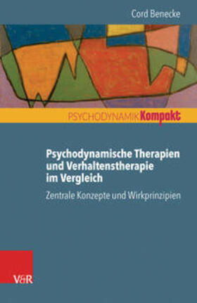 Benecke |  Psychodynamische Therapien und Verhaltenstherapie im Vergleich: Zentrale Konzepte und Wirkprinzipien | eBook | Sack Fachmedien
