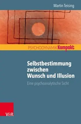 Teising |  Selbstbestimmung zwischen Wunsch und Illusion | eBook | Sack Fachmedien