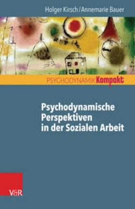 Kirsch / Bauer |  Psychodynamische Perspektiven in der Sozialen Arbeit | eBook | Sack Fachmedien