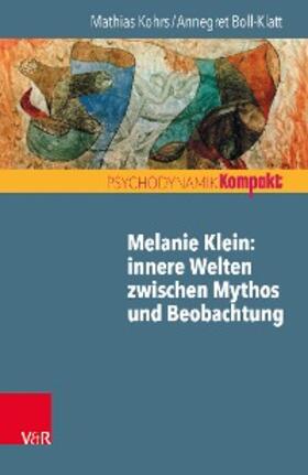 Kohrs / Boll-Klatt / Resch |  Melanie Klein: Innere Welten zwischen Mythos und Beobachtung | eBook | Sack Fachmedien