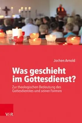 Arnold | Was geschieht im Gottesdienst? | E-Book | sack.de