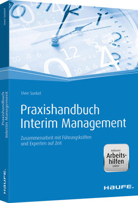Sunkel |  Praxishandbuch Interim Management - mit Arbeitshilfen online | Buch |  Sack Fachmedien