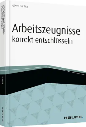 Fröhlich |  Arbeitszeugnisse korrekt entschlüsseln | Buch |  Sack Fachmedien