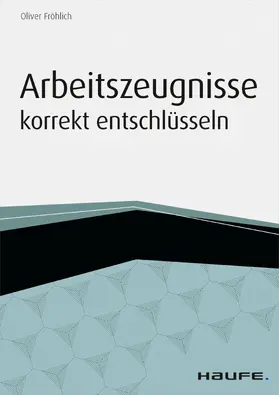 Fröhlich |  Arbeitszeugnisse korrekt entschlüsseln | eBook | Sack Fachmedien