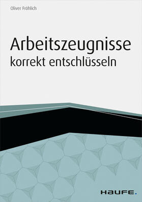 Fröhlich |  Arbeitszeugnisse korrekt entschlüsseln | eBook | Sack Fachmedien