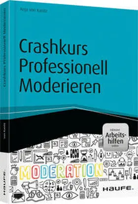 von Kanitz |  Crashkurs Professionell Moderieren - inkl. Arbeitshilfen online | Buch |  Sack Fachmedien