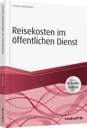 Gorbatenko |  Reisekosten im öffentlichen Dienst - inkl. Arbeitshilfen online | Buch |  Sack Fachmedien