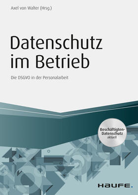 von Walter / Walter |  Datenschutz im Betrieb - Die DS-GVO in der Personalarbeit | eBook | Sack Fachmedien