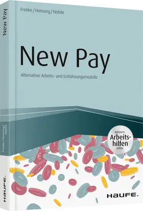 Franke / Hornung / Nobile |  New Pay - Alternative Arbeits- und Entlohnungsmodelle - inkl. Arbeitshilfen online | Buch |  Sack Fachmedien