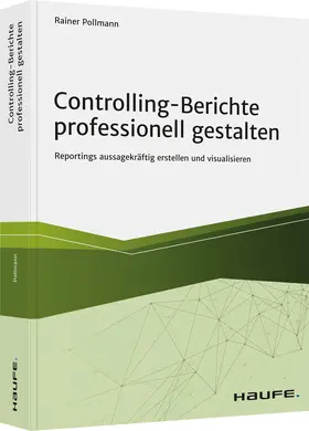 Pollmann |  Controlling-Berichte professionell gestalten | Buch |  Sack Fachmedien