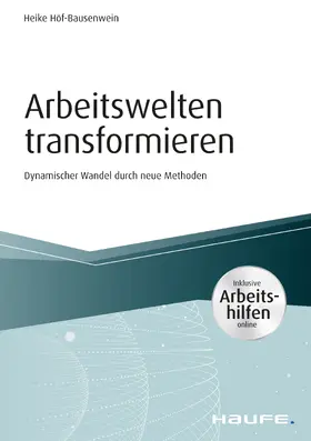 Höf-Bausenwein |  Arbeitswelten transformieren - inkl. Arbeitshilfen online | eBook | Sack Fachmedien