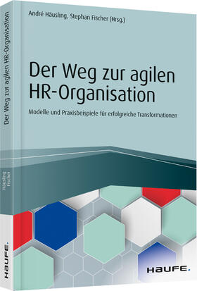 Häusling / Fischer |  Der Weg zur agilen HR-Organisation | Buch |  Sack Fachmedien