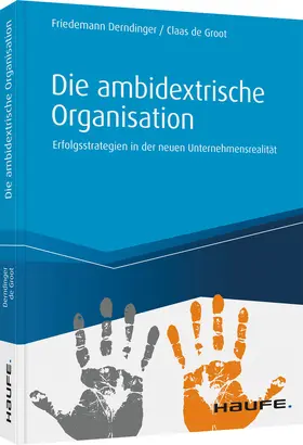 Derndinger / de Groot |  Die ambidextrische Organisation | Buch |  Sack Fachmedien