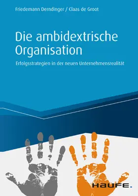 Derndinger / de Groot |  Die ambidextrische Organisation | eBook | Sack Fachmedien