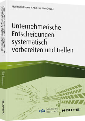 Klein / Kottbauer |  Unternehmerische Entscheidungen systematisch vorbereiten und | Buch |  Sack Fachmedien
