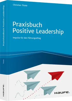 Thiele |  Praxisbuch Positive Leadership | Buch |  Sack Fachmedien