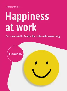 Fehrmann |  Happiness at work | Buch |  Sack Fachmedien