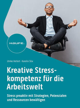 Hellert / Stix |  Kreative Stresskompetenz für die Arbeitswelt | Buch |  Sack Fachmedien