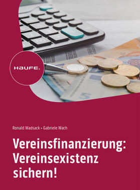 Wadsack / Wach |  Vereinsfinanzierung: Vereinsexistenz sichern! | eBook | Sack Fachmedien