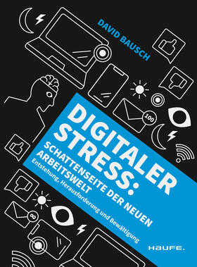 Bausch |  Digitaler Stress: Schattenseite der neuen Arbeitswelt | Buch |  Sack Fachmedien