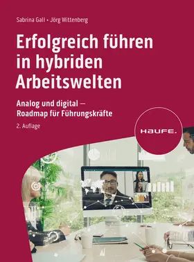 Gall / Wittenberg |  Erfolgreich führen in hybriden Arbeitswelten | Buch |  Sack Fachmedien