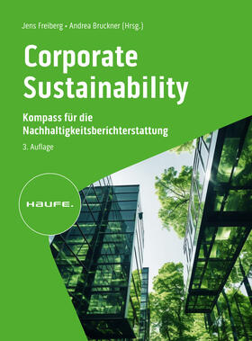 Freiberg / Bruckner | Corporate Sustainability - Kompass/Nachhaltigkeitsberichterstattung | Buch | 978-3-648-18130-0 | sack.de