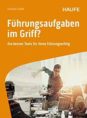 Zielke |  Führungsaufgaben im Griff | Buch |  Sack Fachmedien