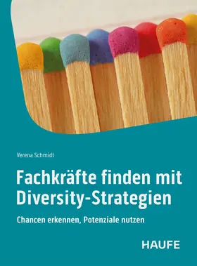 Schmidt |  Fachkräfte finden mit Diversity-Strategien | Buch |  Sack Fachmedien